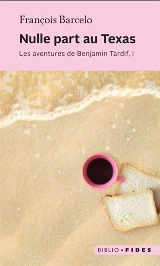 Les Aventures de Benjamin Tardif T. 01 Nulle part au Texas - FRANÇOIS BARCELO