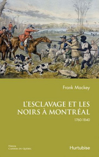 L&#39;Esclavage et les Noirs à Montréal : 1760 à 1840 - FRANK MACKEY