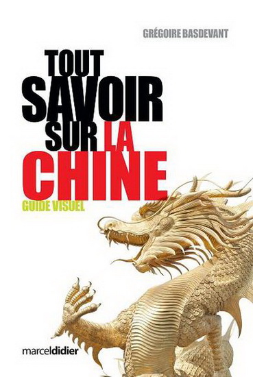 Tout savoir sur la Chine - GRÉGOIRE BASDEVANT