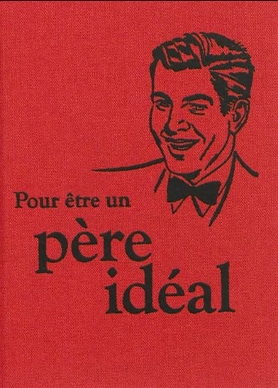 Comment être un père idéal - BLANCHE STAFFE