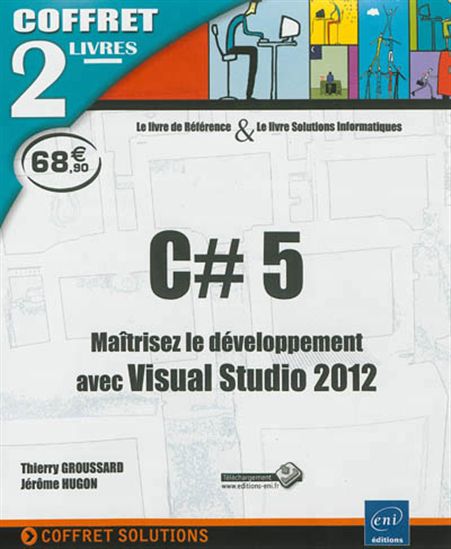 C# 5 : maîtrisez le développement avec Visual Studio 2012 : coffret 2 livres - THIERRY GROUSSARD - JÉRÔME HUGON