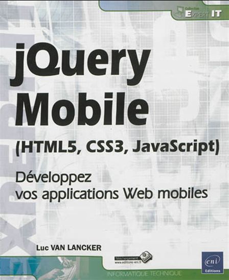 jQuery Mobile (HTML5, CSS3, JavaScript) : développez vos applications Web mobiles - LUC VAN LANCKER