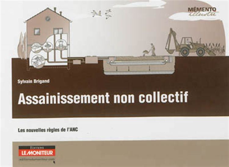 Assainissement non collectif : les nouvelles règles de l'ANC - SYLVAIN BRIGAND
