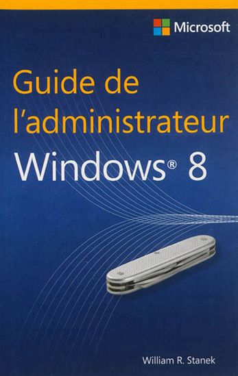 Guide de l&#39;administrateur Windows 8 - WILLIAM R STANEK