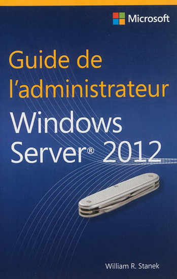Guide de l&#39;administrateur Windows Server 2012 - WILLIAM R STANEK