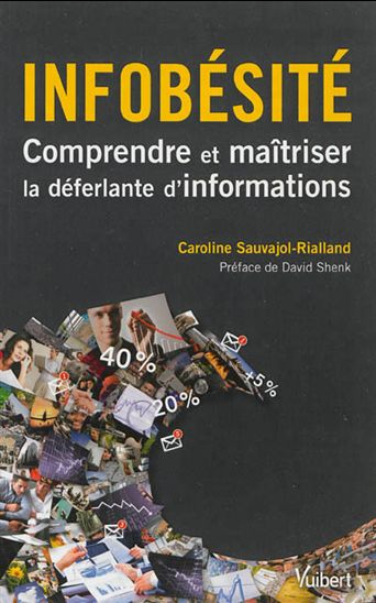 Infobésité : maîtriser la déferlante d&#39;informations qui nous submerge - CAROLINE SAUVAJOL-RIALLAND