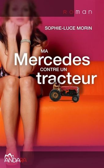 Ma mercedes contre un tracteur T.01 - SOPHIE-LUCE MORIN