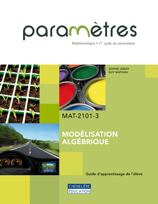 Paramètres : mathématique : 1er cycle du secondaire : MAT-2101-3 : modélisation algébrique : guide d'apprentissage de l'élève - SOPHIE LEMAY - GUY MATHIEU