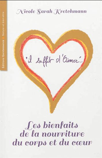 Les Bienfaits de la nourriture du corps et du coeur - NICOLE SARAH KRETCHMANN