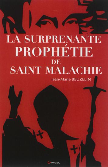 La Surprenante prophétie de saint Malachie - JEAN-MARIE BEUZELIN