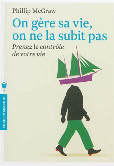 On gère sa vie, on ne la subit pas N. éd. - PHILLIP C MCGRAW