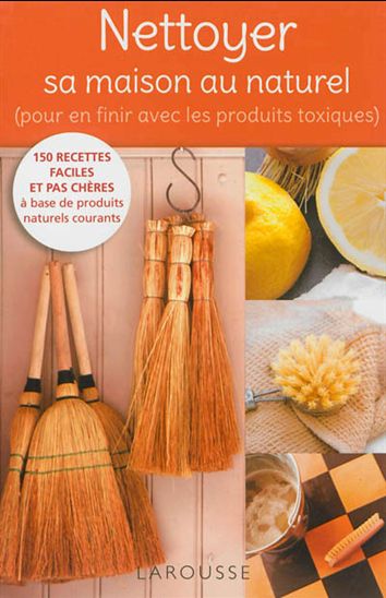 Nettoyer sa maison au naturel : pour en finir avec les produits toxiques - KARYN SIEGEL-MAIER