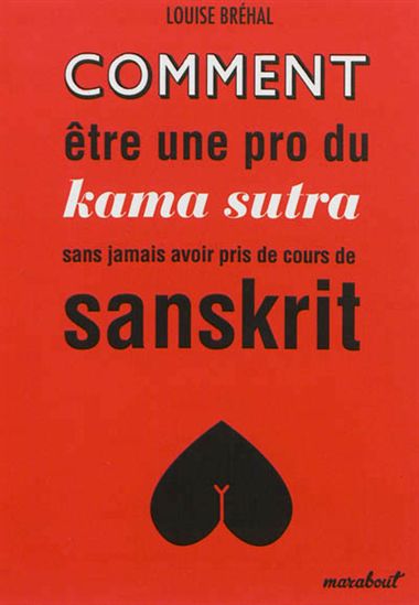 Comment être une pro du Kamasutra sans jamais avoir pris de cours de sanskrit - LOUISE BRÉHAL