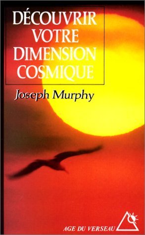 Découvrir votre dimension cosmique - JOSEPH MURPHY