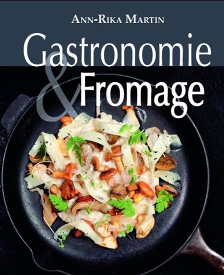 Gastronomie & Fromages - ANN-RIKA MARTIN