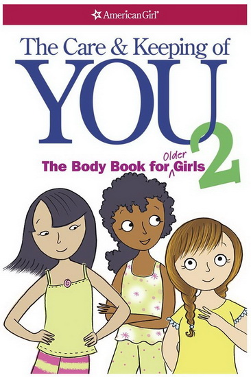 The Care & keeping of you: The body book for older girls - CARA NATTERSON