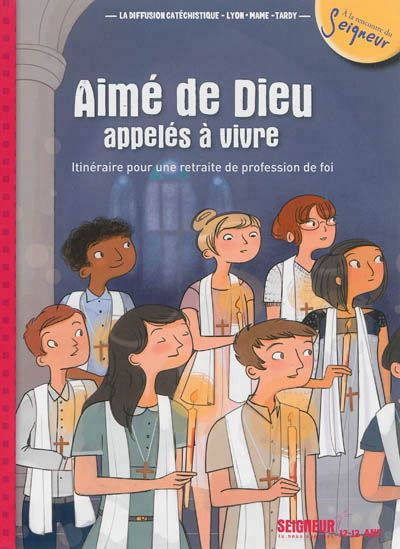 Aimé de Dieu, appelés à vivre : itinéraire pour une retraite de profession de foi - COLLECTIF