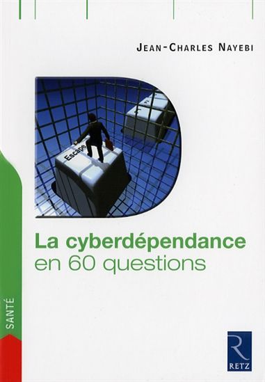 La Cyberdépendance en 60 questions - JEAN-CHARLES NAYEBI