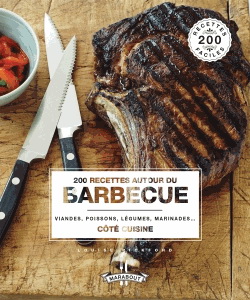 200 recettes autour du barbecue : viandes, poissons, légumes, marinades... N. éd. - LOUISE PICKFORD