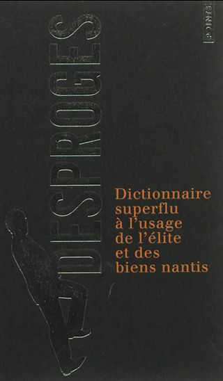 Dictionnaire superflu à l'usage de l'élite et des biens nantis Éd. collector - PIERRE DESPROGES