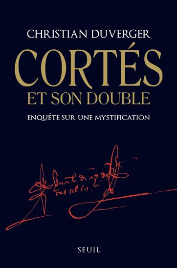 Cortès et son double: enquête sur une mystification - CHRISTIAN DUVERGER