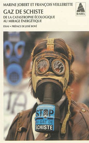 Gaz de schiste : de la catastrophe écologique au mirage énergétique - MARINE JOBERT - FRANÇOIS VEILLERETTE