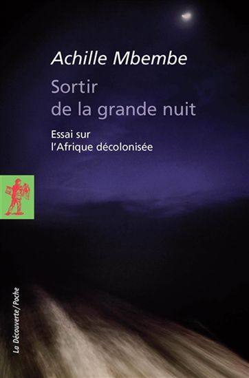 Sortir de la grande nuit : essai sur l'Afrique décolonisée - JOSEPH-ACHILLE MBEMBE