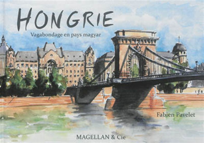 Hongrie : vagabondage en pays magyar - FABIEN PAVELET