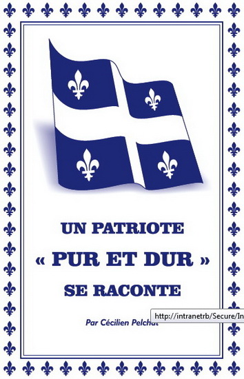 Un patriote «pur et dur» se raconte - CECILIEN PELCHAT