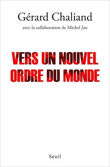 Vers un nouvel ordre du monde - GÉRARD CHALIAND - MICHEL JAN