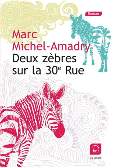 Deux zèbres sur la 30e rue - MARC MICHEL-AMADRY