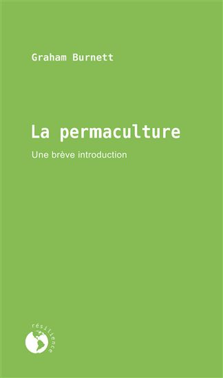 La Permaculture : une brève introduction - GRAHAM BURNETT