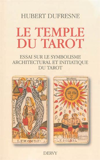 Le Temple du tarot : essai sur le symbolisme architectural et initiatique du tarot - HUBERT DUFRESNE