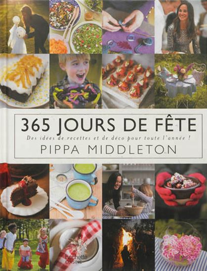 365 jours de fête : des idées de recettes et de déco pour toute l&#39;année ! - PIPPA MIDDLETON