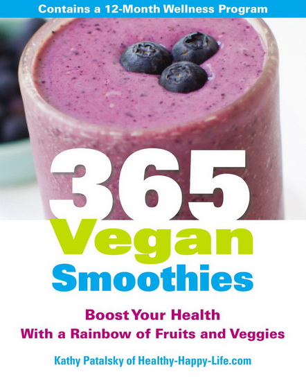 365 vegan smoothies: Boost your health with a rainbow of fruits and veggies - KATHY PATALSKY