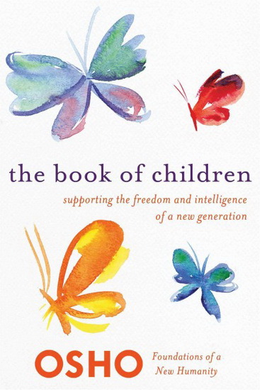 The Book of children: Supporting the freedom and intelligence of a new generation - OSHO