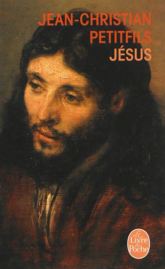 Jésus - JEAN-CHRISTIAN PETITFILS