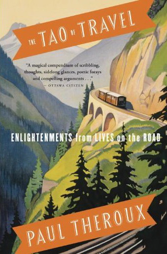 The Tao of travel: Enlightenments from lives on the road - PAUL THEROUX