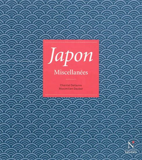 Japon : miscellanées - CHANTAL DELTENRE - MAXIMILIEN DAUBER