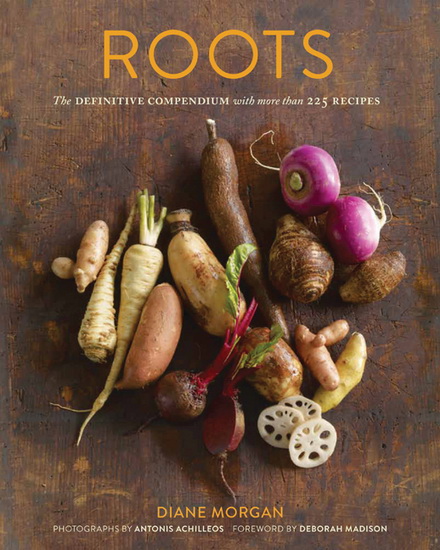 Roots: The definitive compendium with more than 225 recipes - DIANE MORGAN