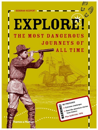 Explore! The most dangerous journeys of all time - DEBORAH KESPERT