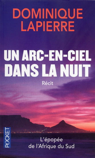 Un arc-en-ciel dans la nuit N. éd. - DOMINIQUE LAPIERRE