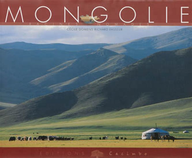Mongolie : racines nomades - CÉCILE DOMENS - RICHARD FASSEUR