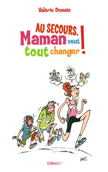 Au secours, maman veut tout changer ! - VALÉRIE DOMAIN