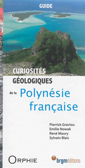 Curiosités géologiques de la Polynésie française : guide - COLLECTIF