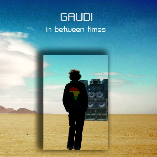 In Between Times - GAUDI
