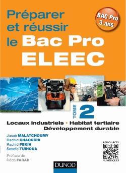 Préparer et réussir le bac pro ELEEC T.01: locaux industriels, habitat tertiaire et développement durable - JOSUÉ MALATCHOUMY & AL