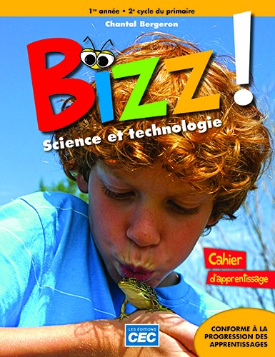 Bizz ! : science et technologie : 1re année du 2e cycle du primaire : cahier d&#39;apprentissage - COLLECTIF