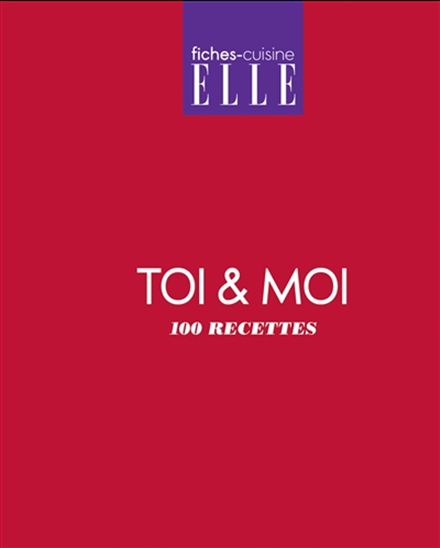 Toi et moi : 100 recettes - COLLECTIF