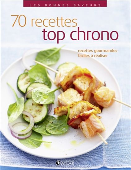 70 recettes top chrono : recettes gourmandes, faciles à réaliser - COLLECTIF